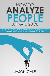 Produktbild: How To Analyze people Ultimate Guide: Learn Psychology, Body Language, Perception, Types of Personalities & Universal Rules