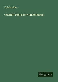 Produktbild: Gotthilf Heinrich von Schubert