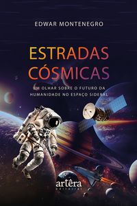 Produktbild: Estradas C&oacute;smicas: Um Olhar Sobre o Futuro da Humanidade no Espa&ccedil;o Sideral