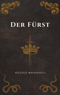 Produktbild: Der F&uuml;rst - Machiavellis Meisterwerk