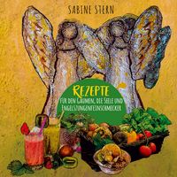 Produktbild: Rezepte f&uuml;r den Gaumen, die Seele und Engelszungenfeinschmecker