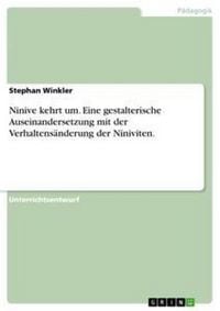 Produktbild: Ninive kehrt um. Eine gestalterische Auseinandersetzung mit der Verhaltens&auml;nderung der Niniviten.