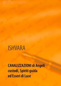 Produktbild: Canalizzazioni di Angeli custodi, Spiriti guida ed Esseri di Luce
