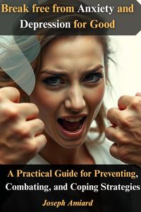 Produktbild: Break free from Anxiety and Depression for Good