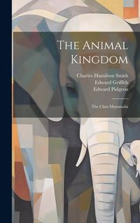 Produktbild: The Animal Kingdom: The Class Mammalia