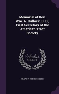 Produktbild: Memorial of Rev. Wm. A. Hallock, D. D., First Secretary of the American Tract Society