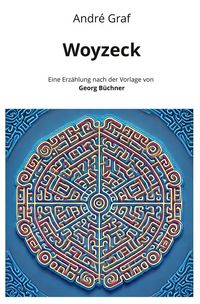Produktbild: Woyzeck: Eine Erz&auml;hlung nach der Vorlage von Georg B&uuml;chner