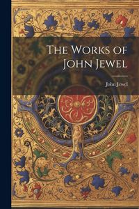 Produktbild: The Works of John Jewel