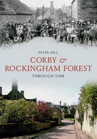 Produktbild: Corby & Rockingham Forest Through Time