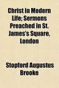 Produktbild: Christ in Modern Life; Sermons Preached in St. James's Square, London
