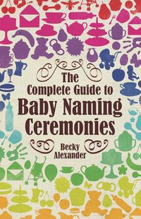 Produktbild: The Complete Guide To Baby Naming Ceremonies