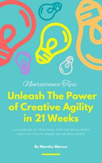 Produktbild: Unleash The Power of Creative Agility in 21 Weeks
