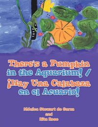 Produktbild: There's a Pumpkin in the Aquarium! / &iexcl;Hay Una Calabaza en el Acuario!