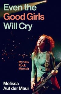 Produktbild: Even the Good Girls Will Cry