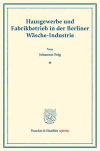 Produktbild: Hausgewerbe und Fabrikbetrieb in der Berliner W&auml;sche-Industrie.