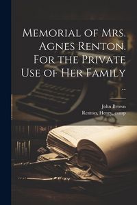 Produktbild: Memorial of Mrs. Agnes Renton. For the Private Use of Her Family ..