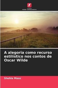 Produktbild: A alegoria como recurso estil&iacute;stico nos contos de Oscar Wilde