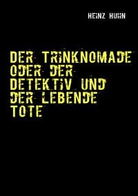 Produktbild: Der Trinknomade oder der Detektiv und der lebende Tote