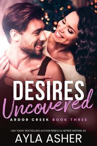 Produktbild: Desires Uncovered (Ardor Creek, #3)