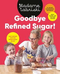 Produktbild: Goodbye Refined Sugar!