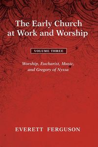 Produktbild: The Early Church at Work and Worship - Volume 3