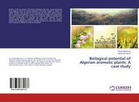 Produktbild: Biological potential of Algerian aromatic plants: A case study