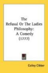 Produktbild: The Refusal or the Ladies Philosophy: A Comedy (1777)