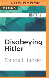 Bild vom Artikel Disobeying Hitler: German Resistance After Valkyrie vom Autor Randall Hansen