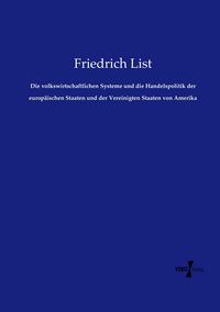 Produktbild: Die volkswirtschaftlichen Systeme und die Handelspolitik der europ&auml;ischen Staaten und der Vereinigten Staaten von Amerika