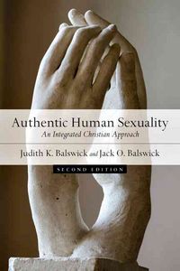 Produktbild: Balswick, J: Authentic Human Sexuality - An Integrated Chris