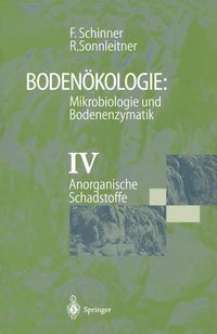 Bodenökologie: Mikrobiologie und Bodenenzymatik Band IV