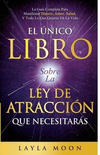Produktbild: El &Uacute;nico Libro Sobre La Ley De Atracci&oacute;n Que Necesitar&aacute;s