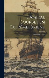 Produktbild: L'Amiral Courbet en Extr&eacute;me-Orient