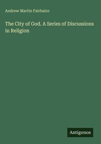 Produktbild: The City of God. A Series of Discussions in Religion