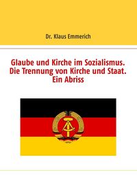 Produktbild: Glaube und Kirche im Sozialismus. Die Trennung von Kirche und Staat. Ein Abriss