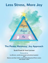 Bild vom Artikel Less Stress, More Joy - The Peace, Harmony, Joy Approach vom Autor Scott Frank