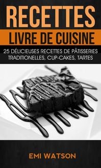 Produktbild: Recettes: Livre de cuisine: 25 d&eacute;licieuses recettes de P&acirc;tisseries traditionelles, Cup-cakes, Tartes (Livre de recettes: Desserts)