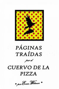 Produktbild: P&aacute;ginas Tra&iacute;das por el Cuervo de la Pizza (Ficci&oacute;n Extra&ntilde;a, #1)