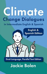 Produktbild: Climate Change Dialogues in Intermediate English & Spanish: Dual-Language, Parallel Text Edition