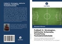 Produktbild: Fu&szlig;ball II: Strategien, taktische Schemata, Tore&Ticky Tacka&Schokolade