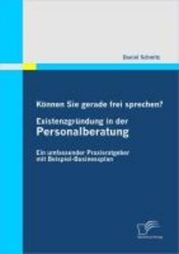 Produktbild: K&ouml;nnen Sie gerade frei sprechen? Existenzgr&uuml;ndung in der Personalberatung