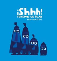 Bild vom Artikel !Shhh! Tenemos un plan (Junior Library Guild Selection) vom Autor Chris Haughton