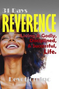 Produktbild: 31 Days of Reverence - Living A Godly, Disciplined And Successful Life