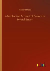 Produktbild: A Mechanical Account of Poisons in Several Essays