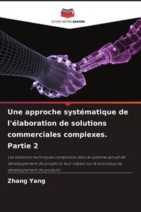 Produktbild: Une approche syst&eacute;matique de l'&eacute;laboration de solutions commerciales complexes. Partie 2