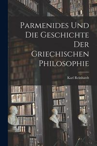 Produktbild: Parmenides Und Die Geschichte Der Griechischen Philosophie