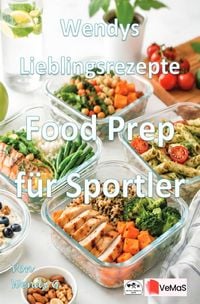 Produktbild: Wendys Lieblingsrezepte - Food Prep f&uuml;r Sportler