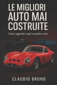 Produktbild: Le Migliori Auto Mai Costruite
