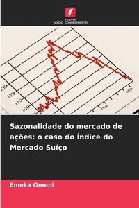 Produktbild: Sazonalidade do mercado de a&ccedil;&otilde;es: o caso do &Iacute;ndice do Mercado Su&iacute;&ccedil;o