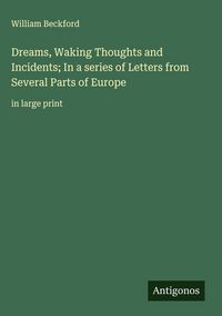 Produktbild: Dreams, Waking Thoughts and Incidents; In a series of Letters from Several Parts of Europe